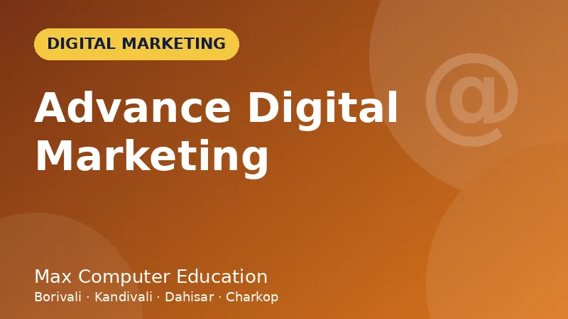 Advance Digital Marketing course in Mumbai - Max Computer Education