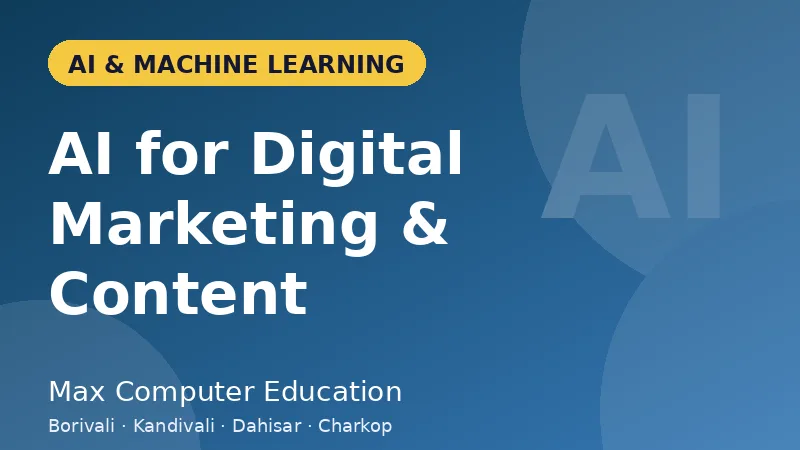 AI for Digital Marketing & Content course in Mumbai - Max Computer Education
