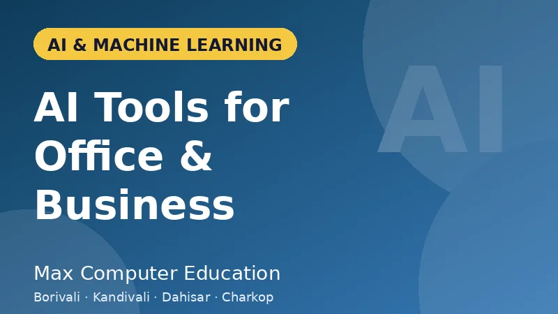 AI Tools for Office & Business course in Mumbai - Max Computer Education