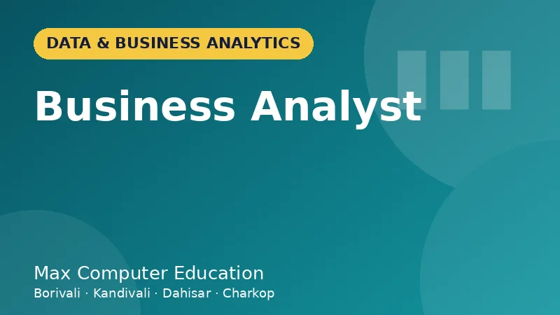 Business Analyst course in Mumbai - Max Computer Education