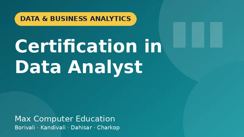 Certification in Data Analyst course in Mumbai - Max Computer Education