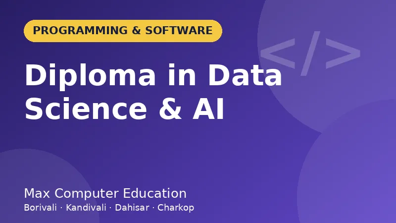 Diploma in Data Science & AI course in Mumbai - Max Computer Education