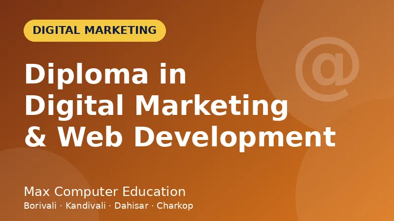 Diploma in Digital Marketing & Web Development course in Mumbai - Max Computer Education
