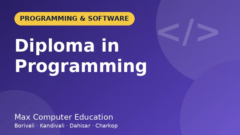 Diploma in Programming (DIP) course in Mumbai - Max Computer Education