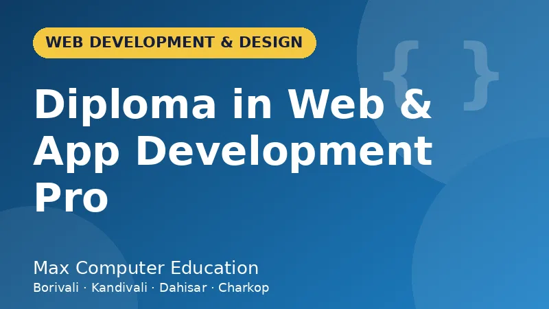 Diploma in Web & App Development Pro course in Mumbai - Max Computer Education