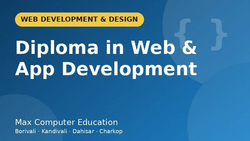 Diploma in Web & App Development course in Mumbai - Max Computer Education