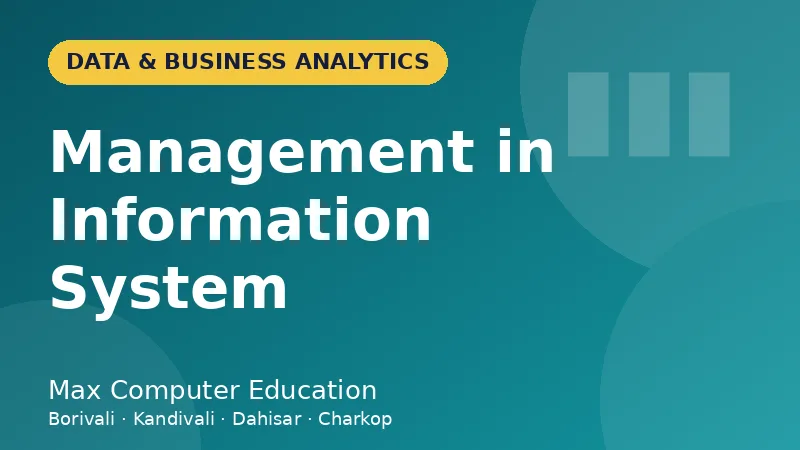 Management in Information System course in Mumbai - Max Computer Education