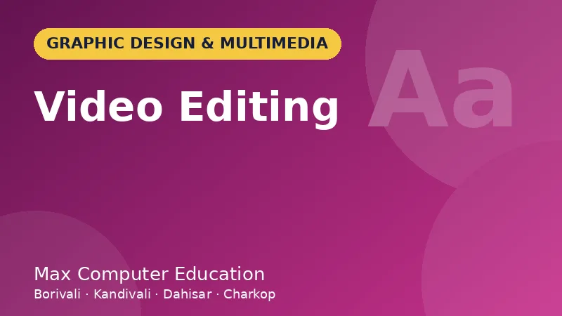 Video Editing course in Mumbai - Max Computer Education